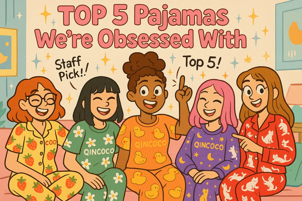 QINCOCO Staff Picks: Our Top 5 Favorite Pajamas